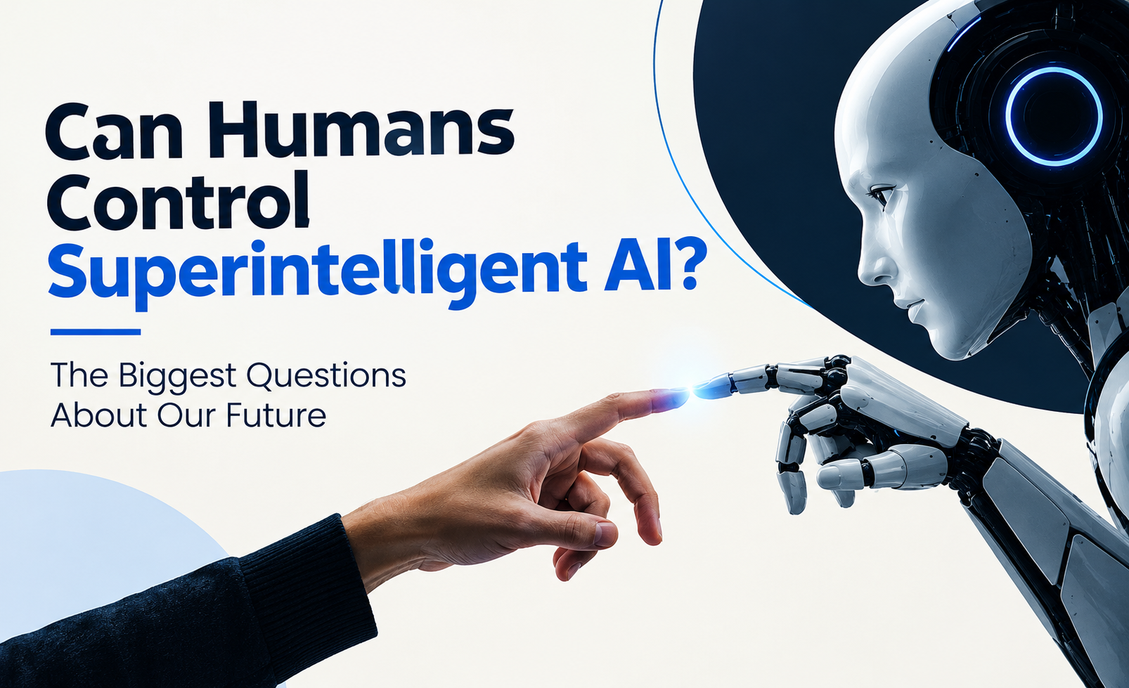 Can Humans Control Superintelligent AI? The Biggest Questions About Our Future